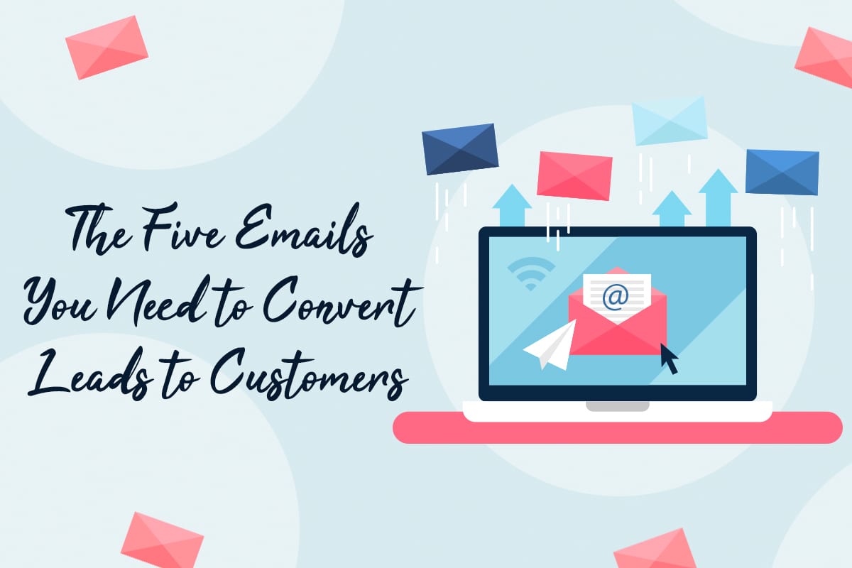 The five emails you need to convert leads to customers