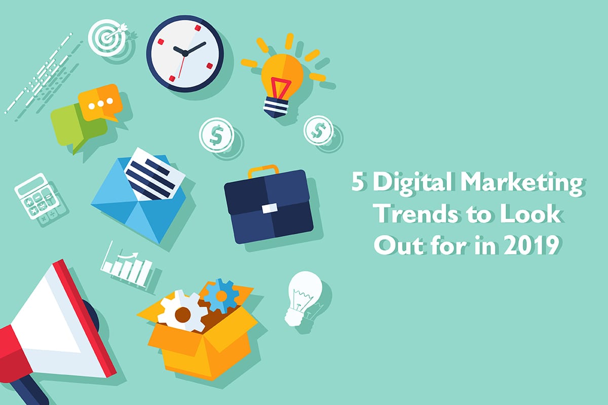 Eyes open! Five digital marketing trends to look out for in 2019