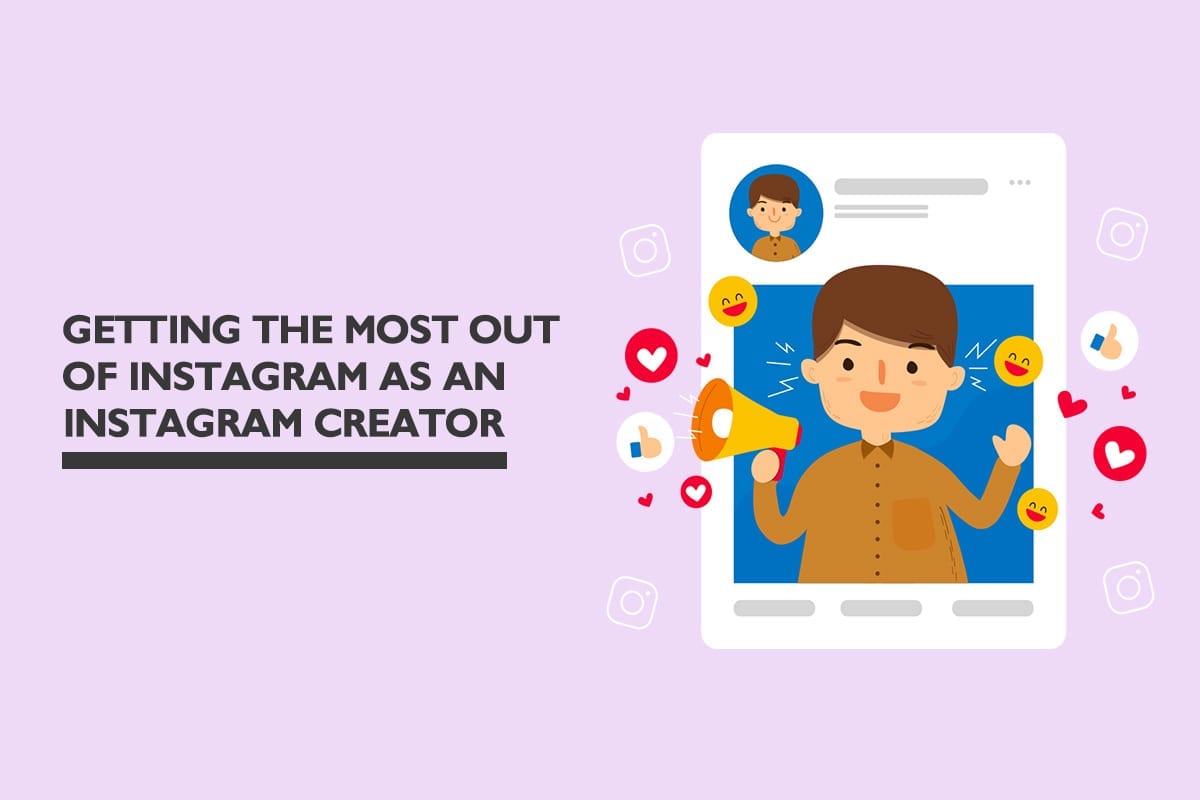 Getting the most out of Instagram as an Instagram creator