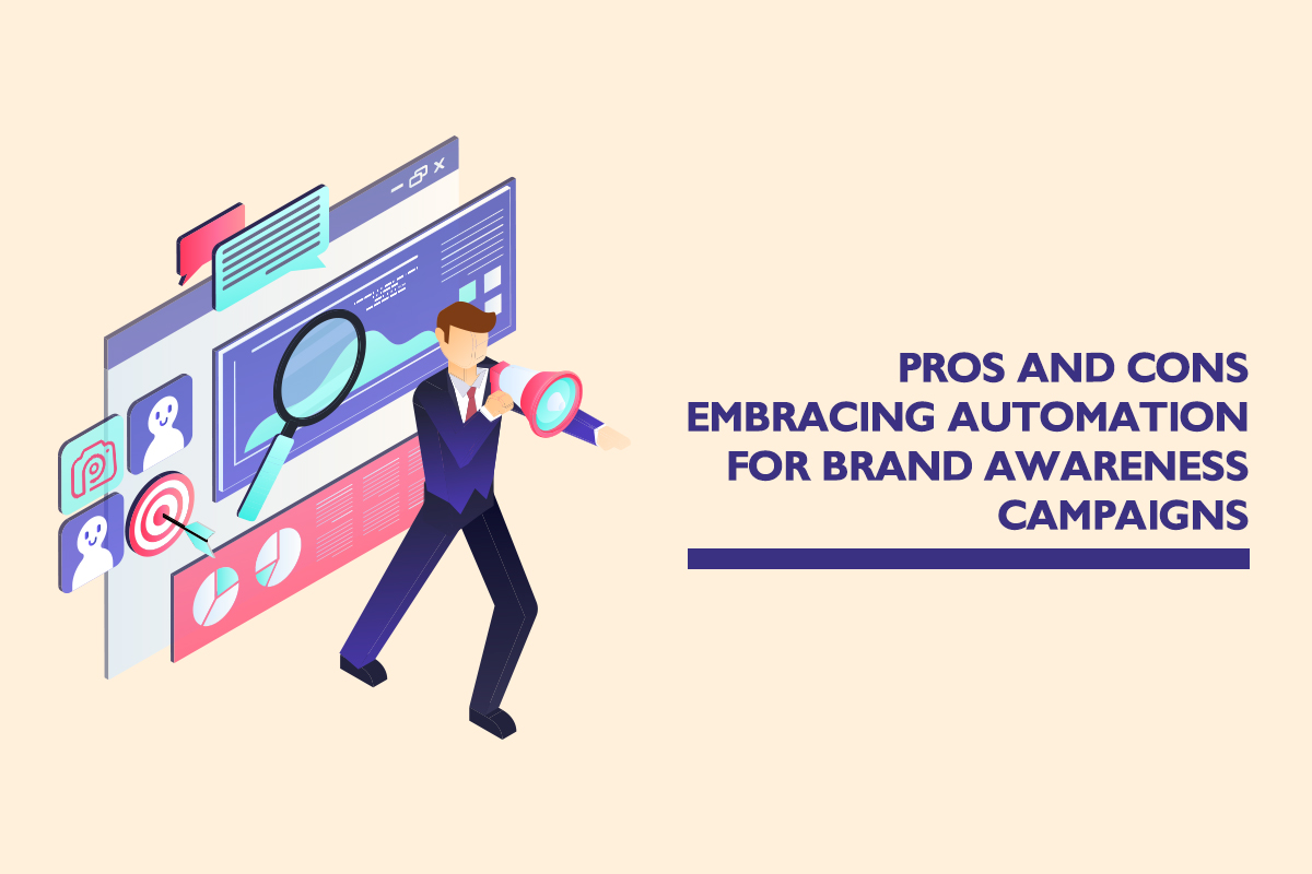 Pros and cons embracing automation for brand awareness campaigns