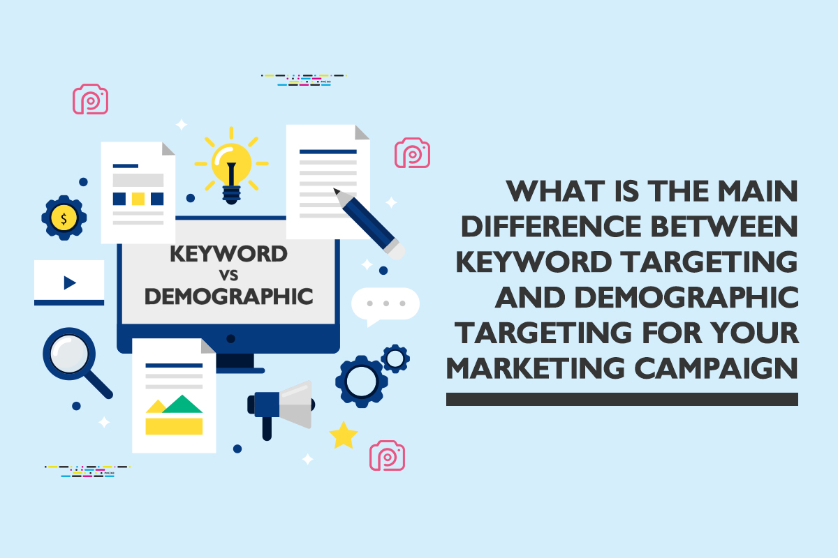 Here’s the main difference between keyword and demographic targeting