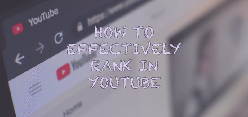 How to effectively rank in YouTube
