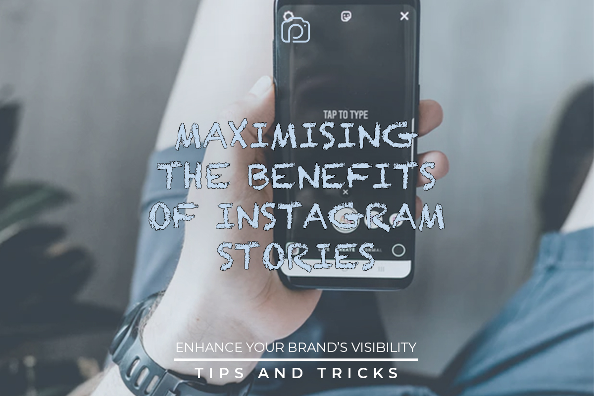Maximising the benefits of Instagram stories