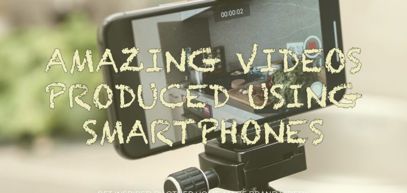 Amazing videos produced using smartphones