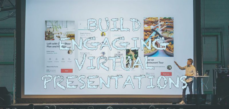 How to build engaging virtual presentations
