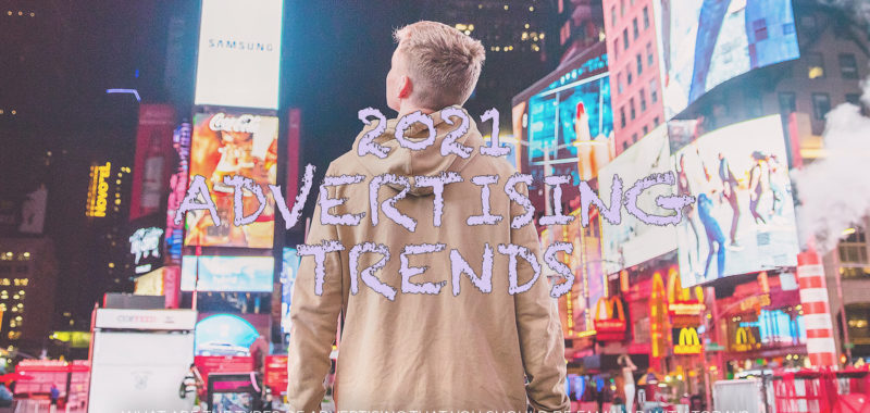 2021 advertising trends