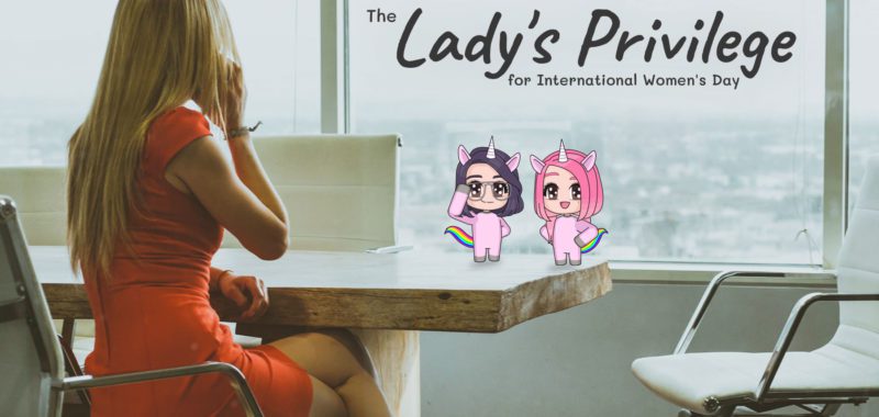 The lady’s privilege for International Women’s Day